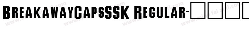 BreakawayCapsSSK Regular字体转换